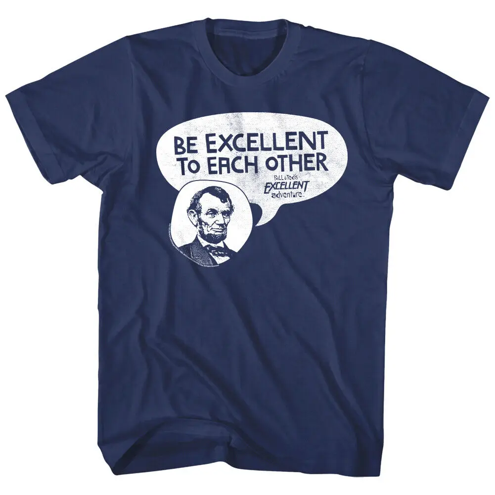 Bill And Ted Abe Lincoln Be Excellent To Ea Other Men's T Shirt Abraham Funny