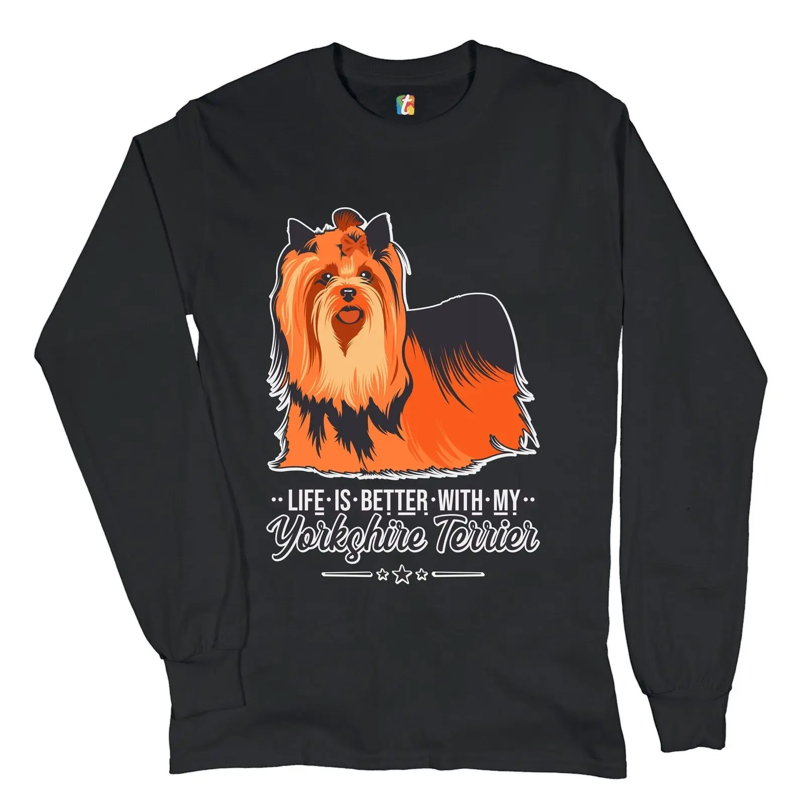 

Life is Better With My Yorkshire Terrier Long Sleeve T-shirt Yorkie Toy Dog