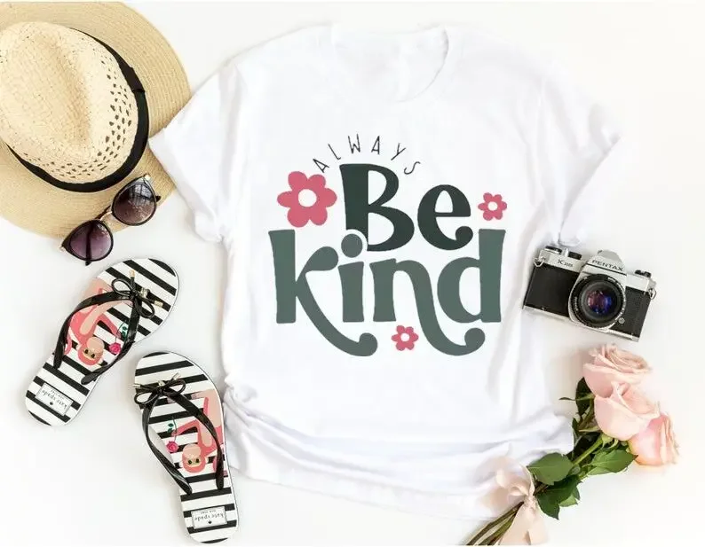 

Always Be Kind Kindness Inspirational Inspirational Quotes Positive Cut File Short Sleeve Top Tees O Neck 100% Cotton Fashion