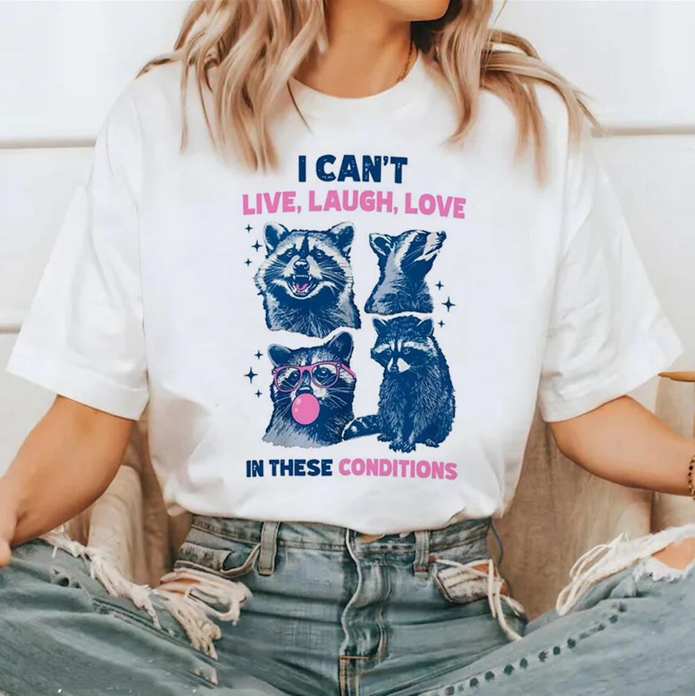 Cant Live Laugh Love In These Conditions Funny Racoon Fun Printed Casual Cartoon Short Sleeve Women's Fashion Style Top T-Shirt