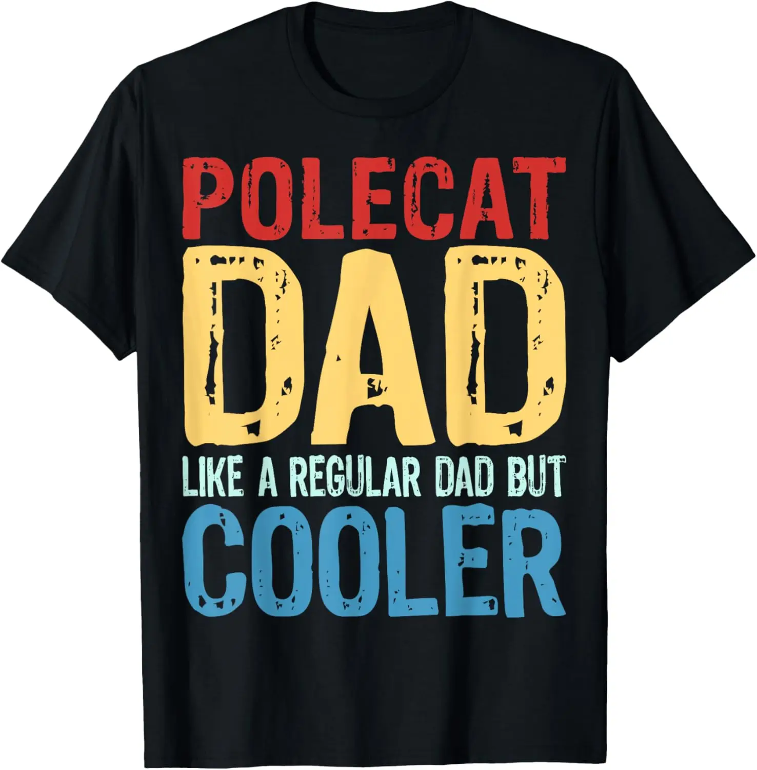 Polecat Dad - Like a Regular Dad but Cooler T-Shirt