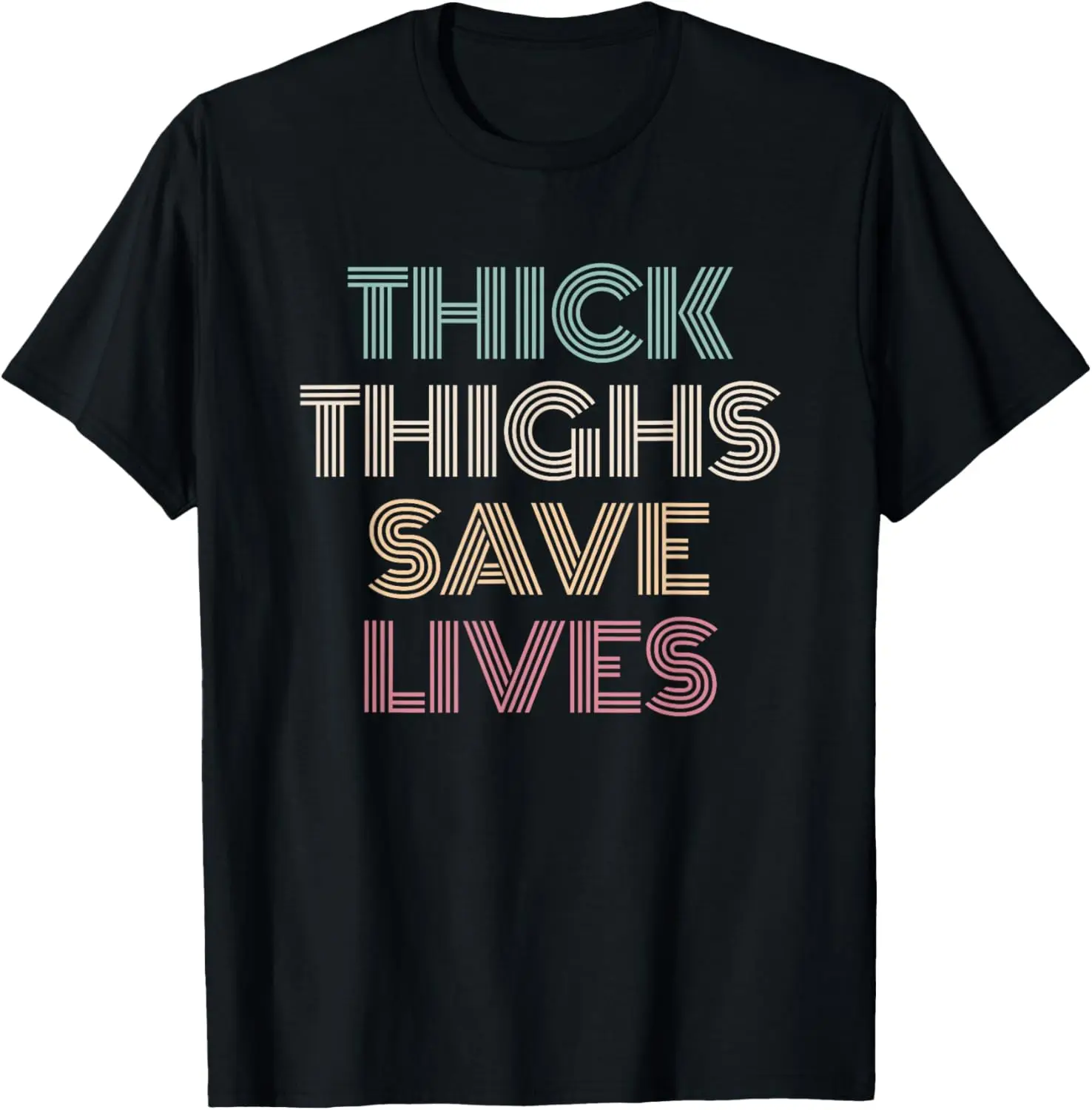 Thick Thighs Save Lives Shirt Thick Thighs Save Lives T-Shirt