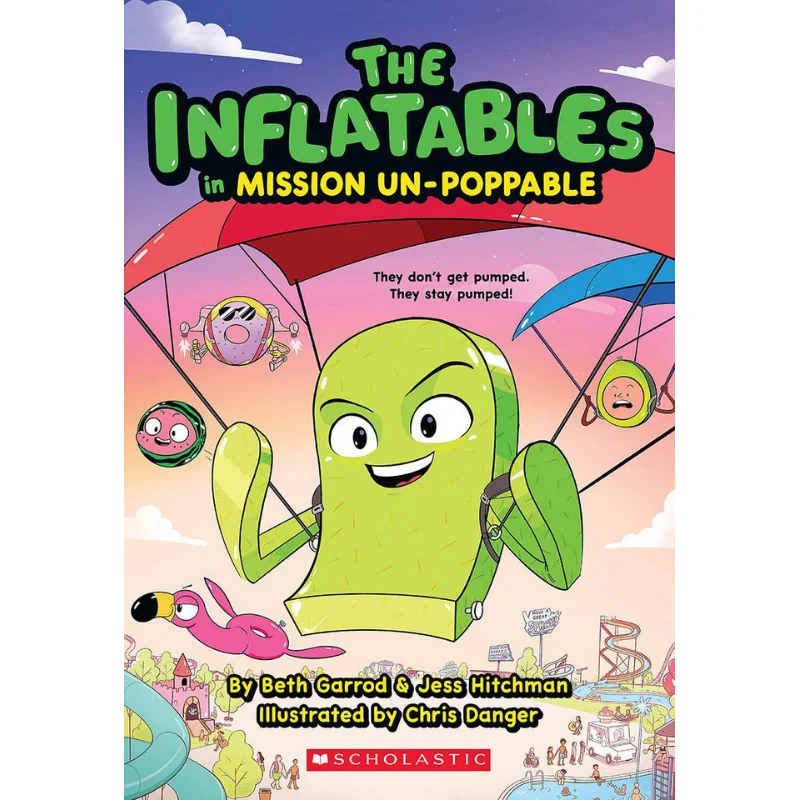 The Inflatables 2The Inflatables In Mission UnPoppable Beth Garrod Chris Danger Illustrated By SCHOLASTIC US 9781338748994 Book