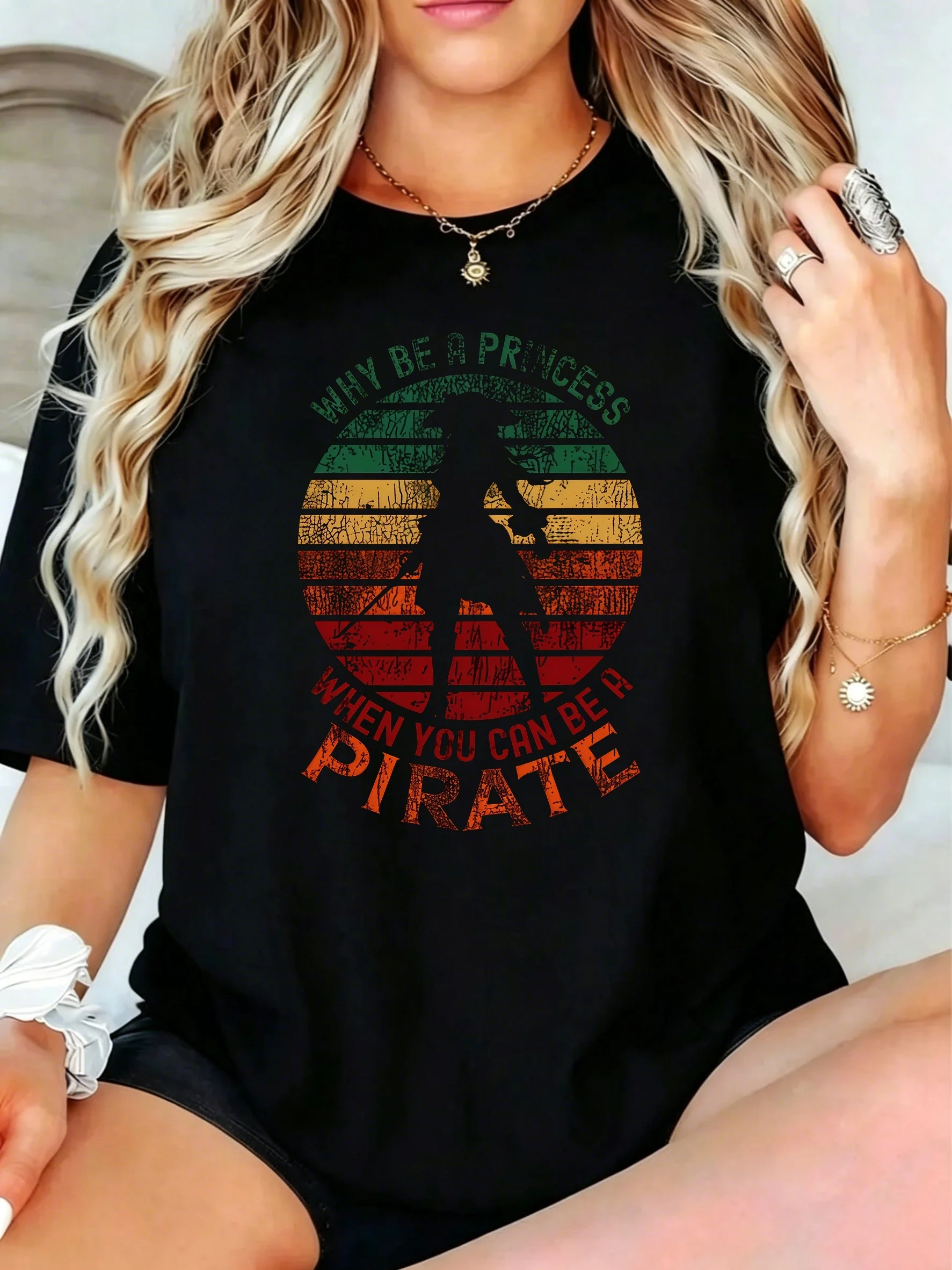 1Pcs Plus Size Women T-Shirt, Why Be a Princess When You Can Be a Pirate Shirt, Loose Type Shirt for Women