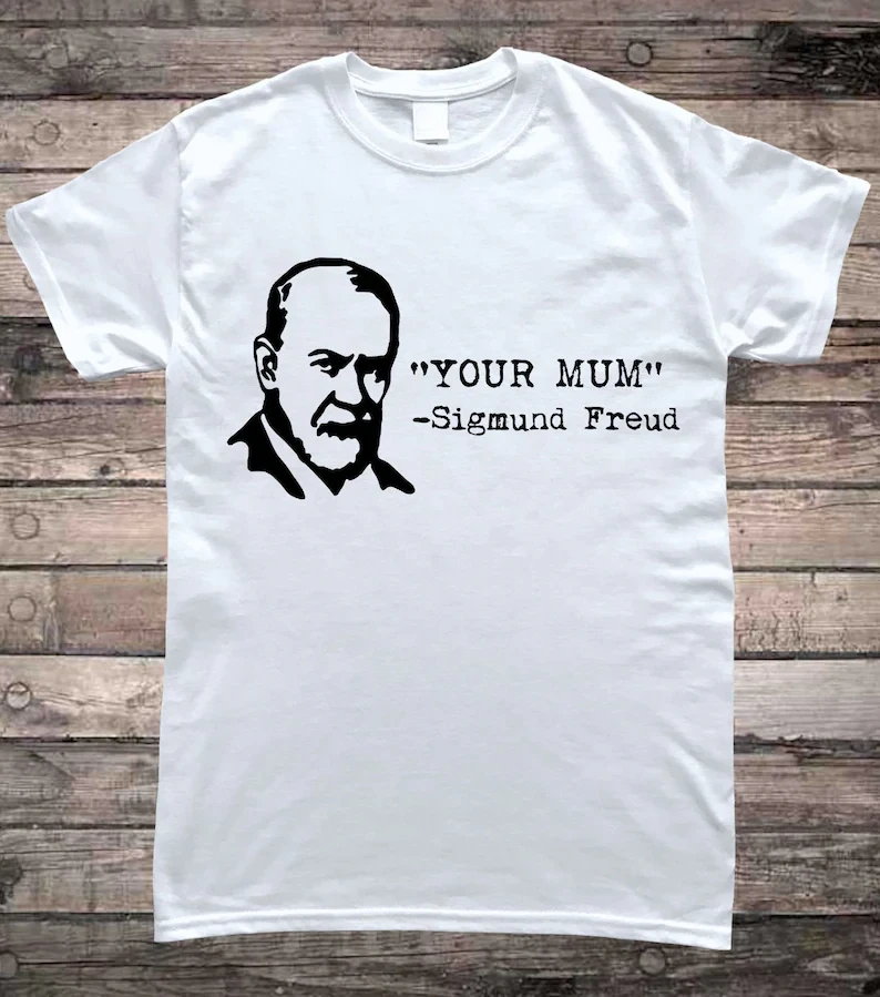 Psychology Sigmund Freud Your Mum T-Shirt Vintage Unisex Women's Tee Streetwear Casual Top Funny Comedy Meme Sayings Fun T-shirt