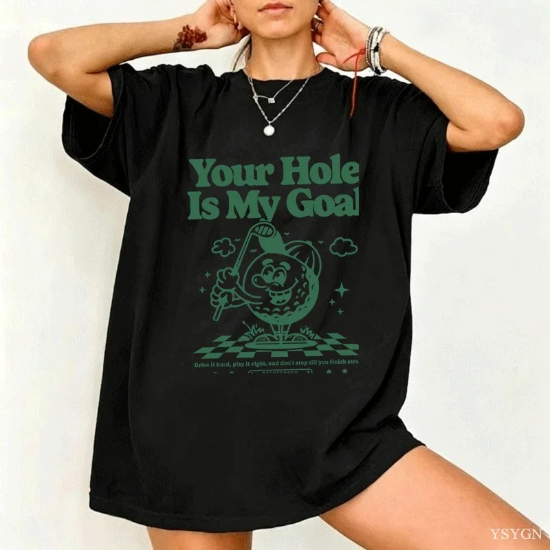 Your Hole Is My Goal Funny Golf T Shirt Casual Humor Short Sleeve Tshirt Harajuku Graphic Tees Cotton Streetwear Clothing Y2k