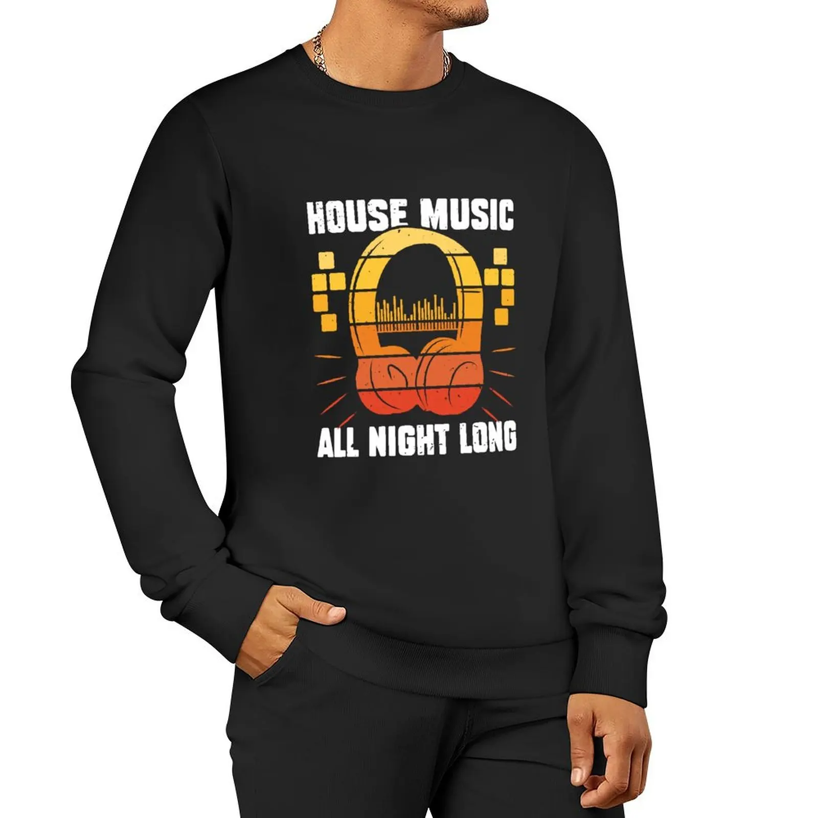 

House Music All Night Long Funny House Music Pullover Hoodie men's sweat-shirt sweatshirt for men