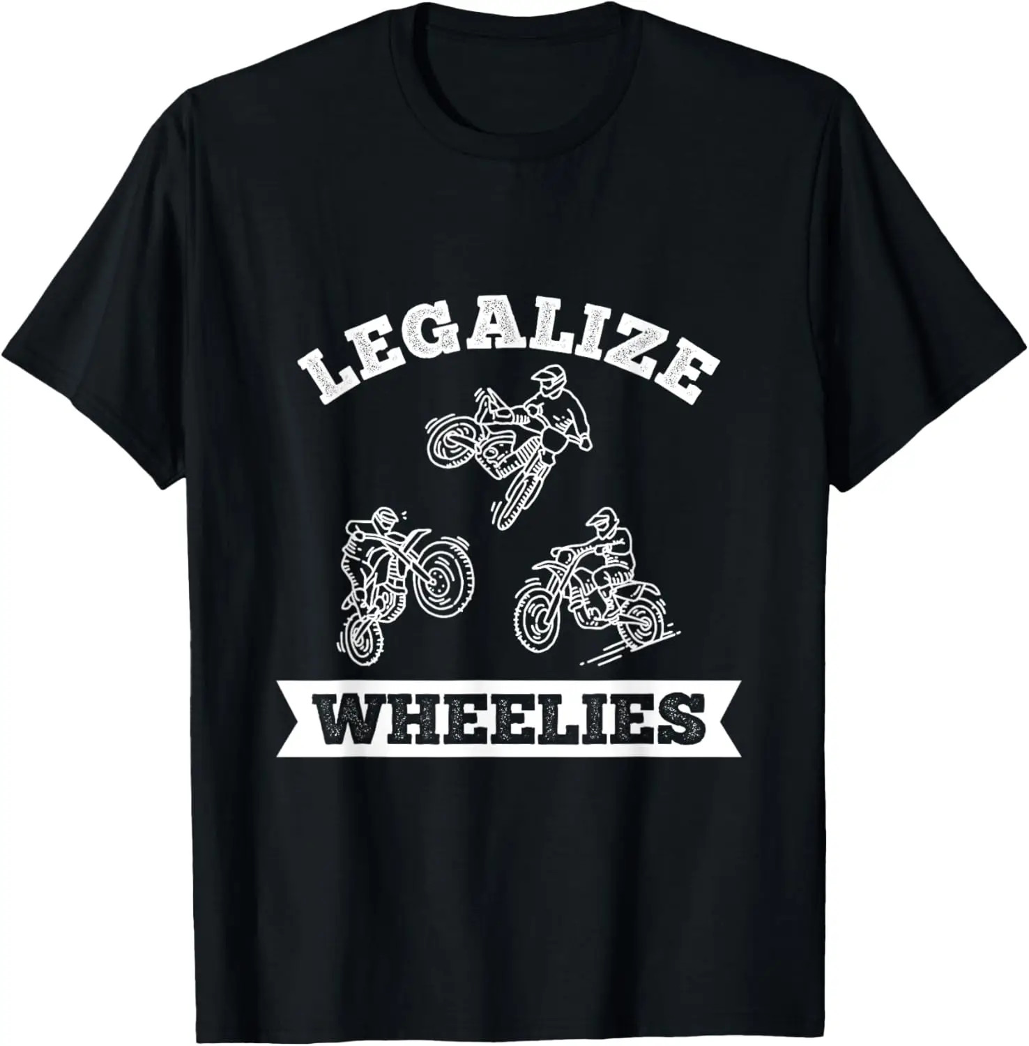 

Legalize Wheelies Funny Motorcycle T-Shirt Bike Tees Gifts