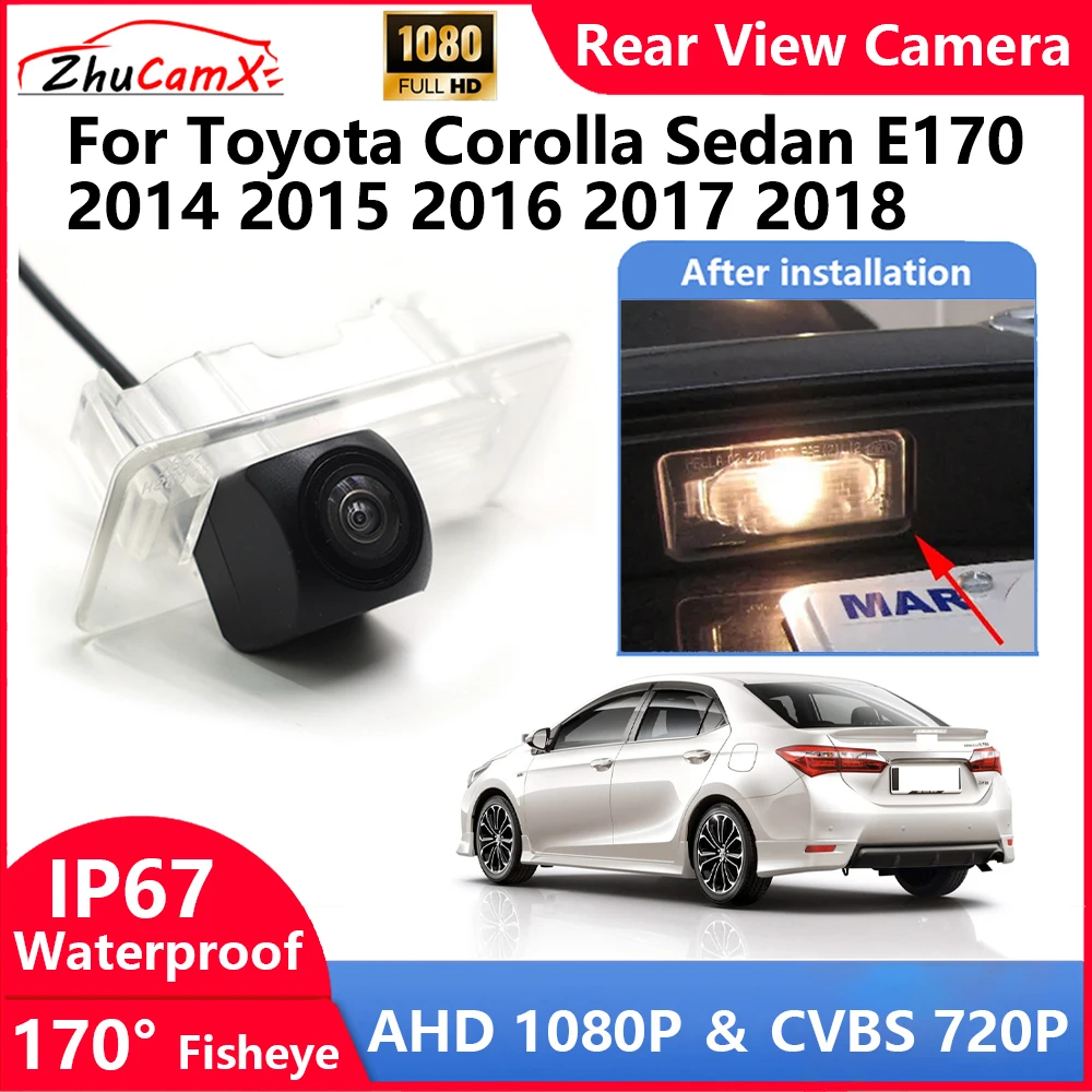 

ZhuCamX For Toyota Corolla Sedan E170 2014 2015 2016 2017 2018 Backup Parking Reverse Rear view Camera AHD 1080P