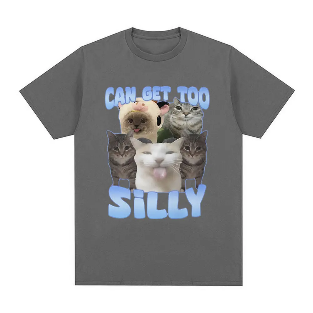 Can Get Too Silly Funny Cat Meme T Shirt Men's Fashion Vintage Short Sleeve T-shirts Casual Cotton Oversized T Shirts Streetwear