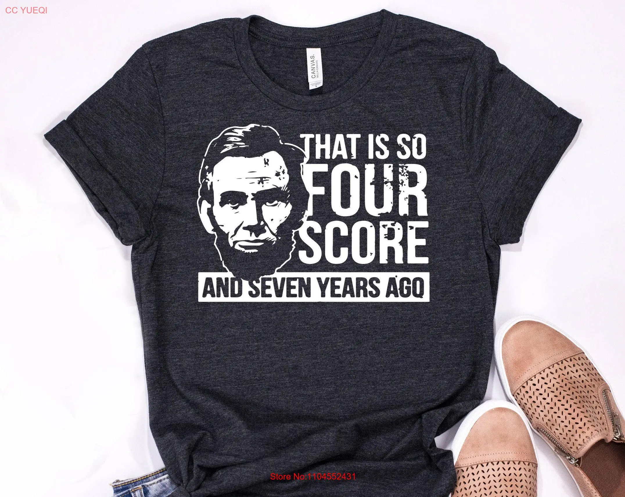 

That is So Four Score and Seven Years Ago History Teacher T Shirt unisex personalized gifts women's short sleeve tops