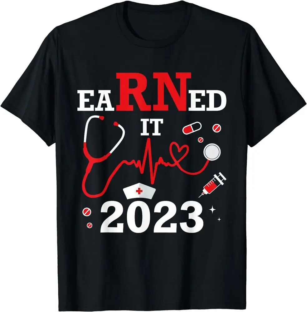 NEW LIMITED Earned It 2023 For Nurse Graduation Or RN LPN Class Of T-ShirtAnime Costume Cotton Short Sleeve