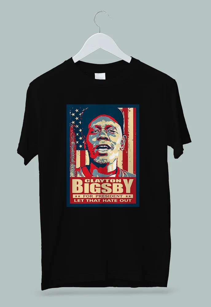 Clayton Bigsby For President Let That Hate Out T-Shirt Unisex S-5XL