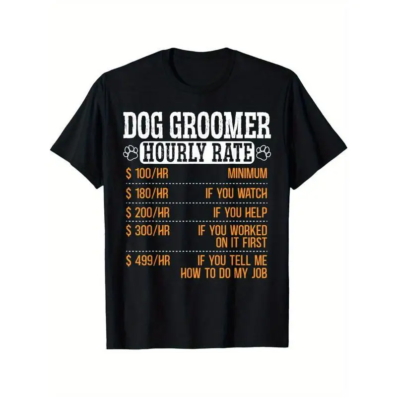 

Unisex Dog Groomer T-Shirt Funny Pet Stylist Hourly Rate Graphic Tee Humorous Job Pride Slogan Dog Salon Worker Gift Top