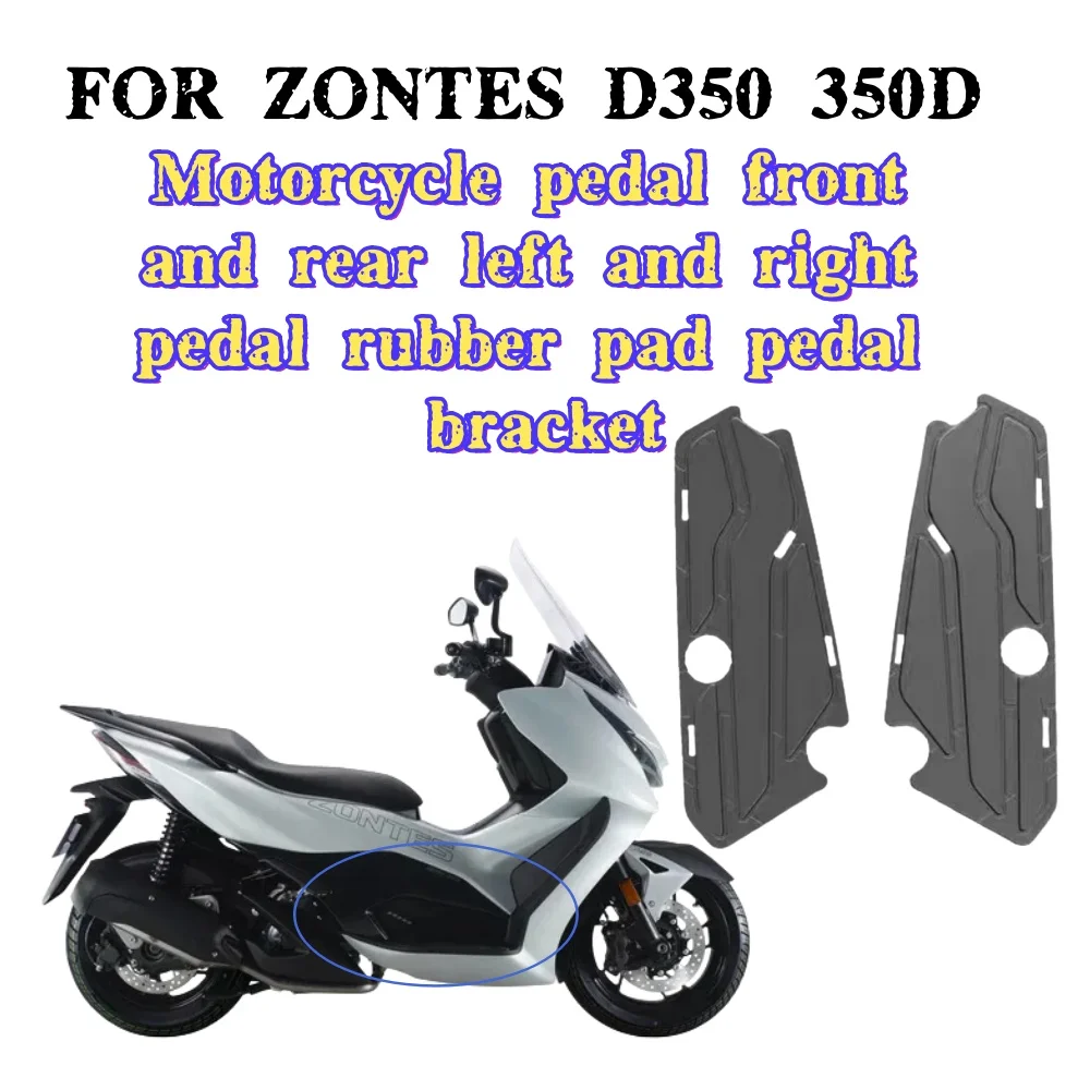 

For Zontes D350 350D 350D 350D Motorcycle Pedals Front and Rear Left and Right Pedal Rubber Pads Pedal Rubber Pads Pedal Bracket