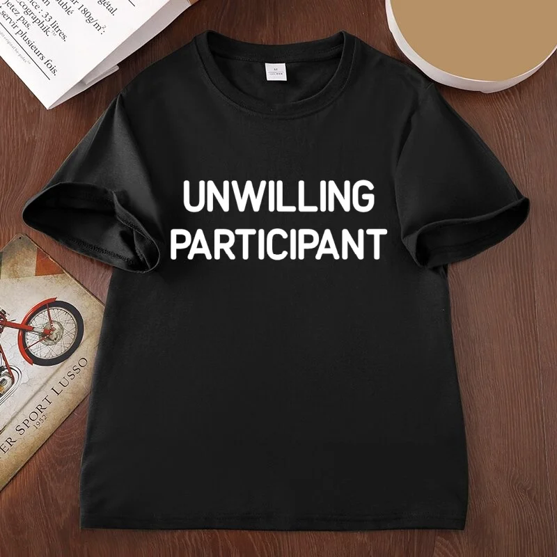 T-shirt for Reluctant Participants Funny Humorous Joke Satire T-shirt Men's and Women's Casual Crew Neck Short-sleeve T-shirts