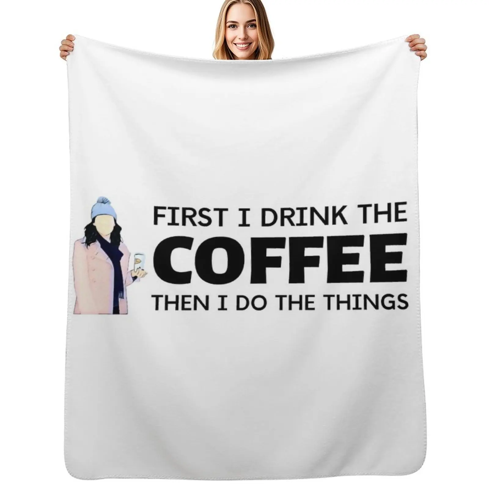 First I Drink the Coffee - Then I Do the Things II - Gilmore Throw Blanket Modern Design Soft Blanket for Home Decor