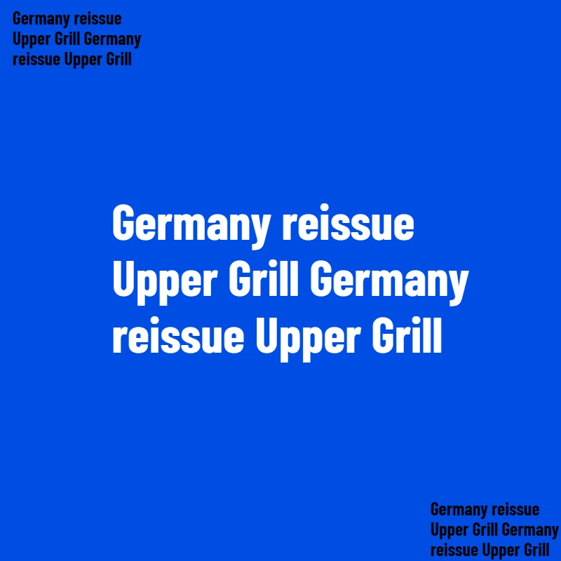 Germany reissue Upper Grill Germany reissue Upper Grill