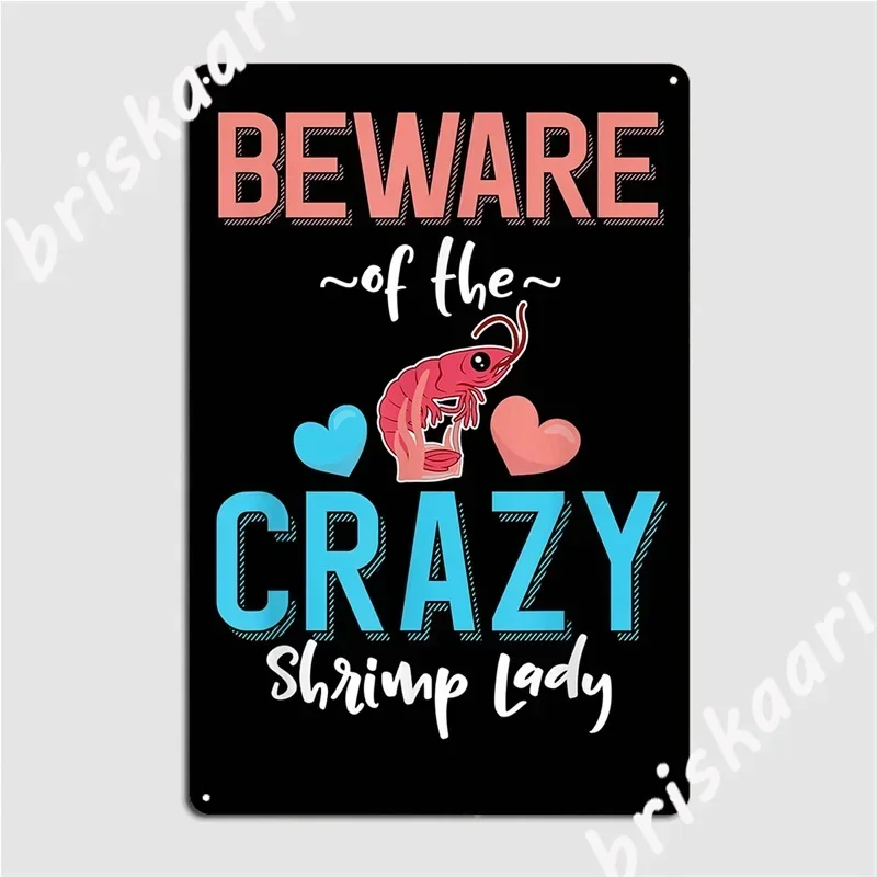 Beware Of The Crazy Shrimp Lady Funny Shrimp Lover Metal Signs Cinema Kitchen Wall Wall Decor Printing Tin sign Posters
