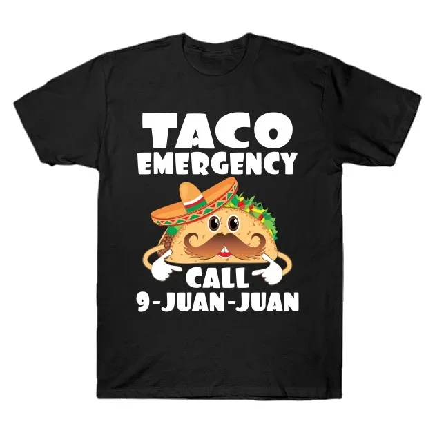 Taco Emergency Call 9 Juan. Funny Graphic Printed Mens T-Shirt. Summer Cotton Short Sleeve O-Neck Unisex T Shirt New S-3XL