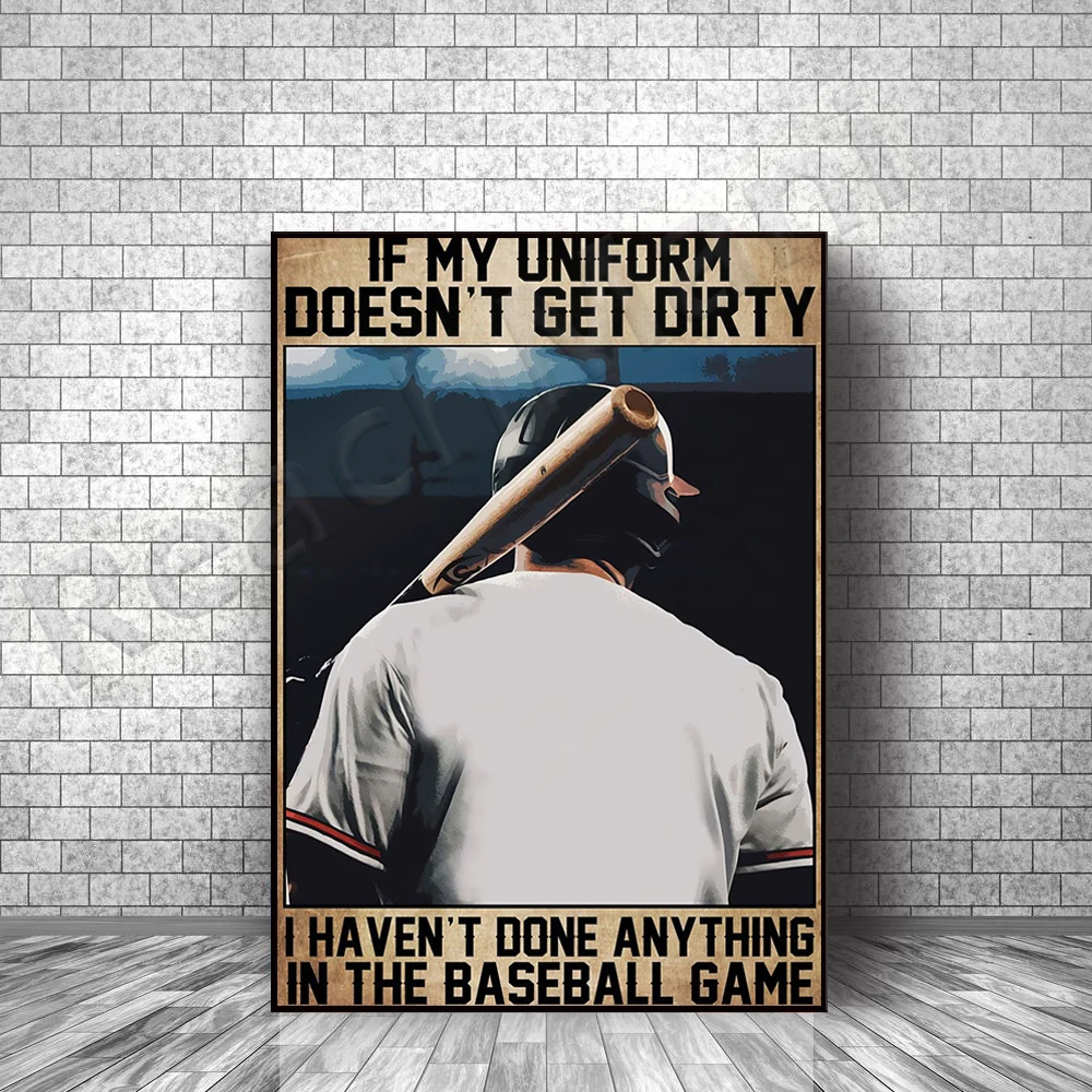 If my uniform wasn't dirty, I'd do nothing, baseball poster, gifts for baseball players, baseball gifts for boys