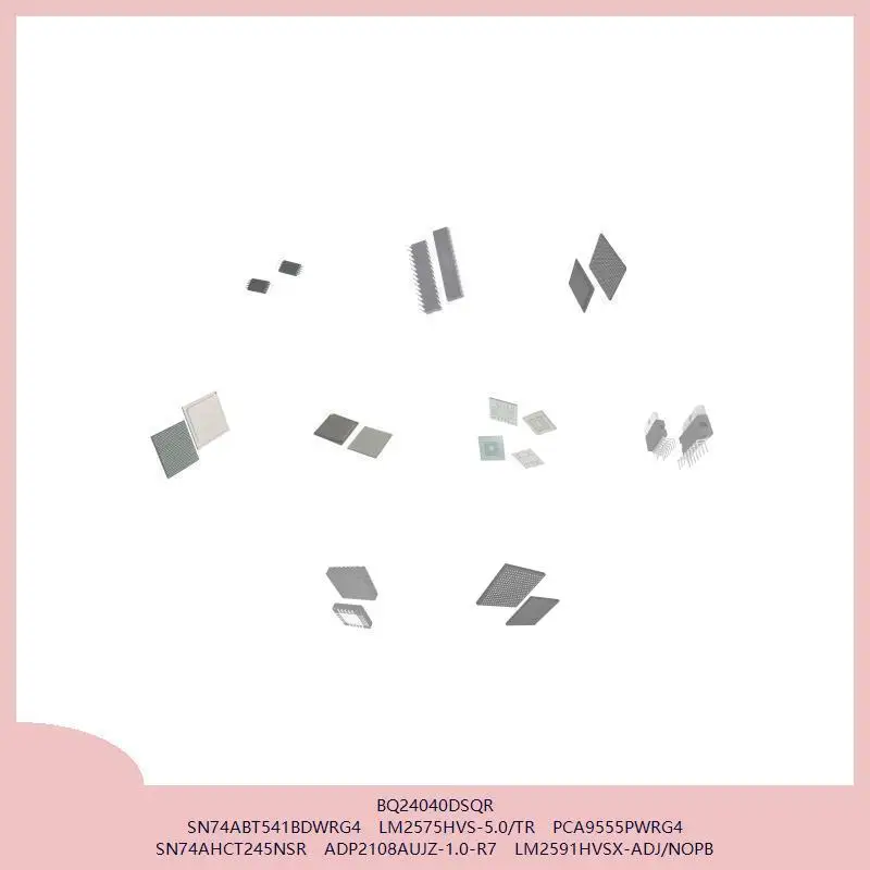BQ24040DSQR SN74ABT541BDWRG4 LM2575HVS-5.0/TR PCA9555PWRG4 SN74AHCT245NSR ADP2108AUJZ-1.0-R7 LM2591HVSX-ADJ/NOPB