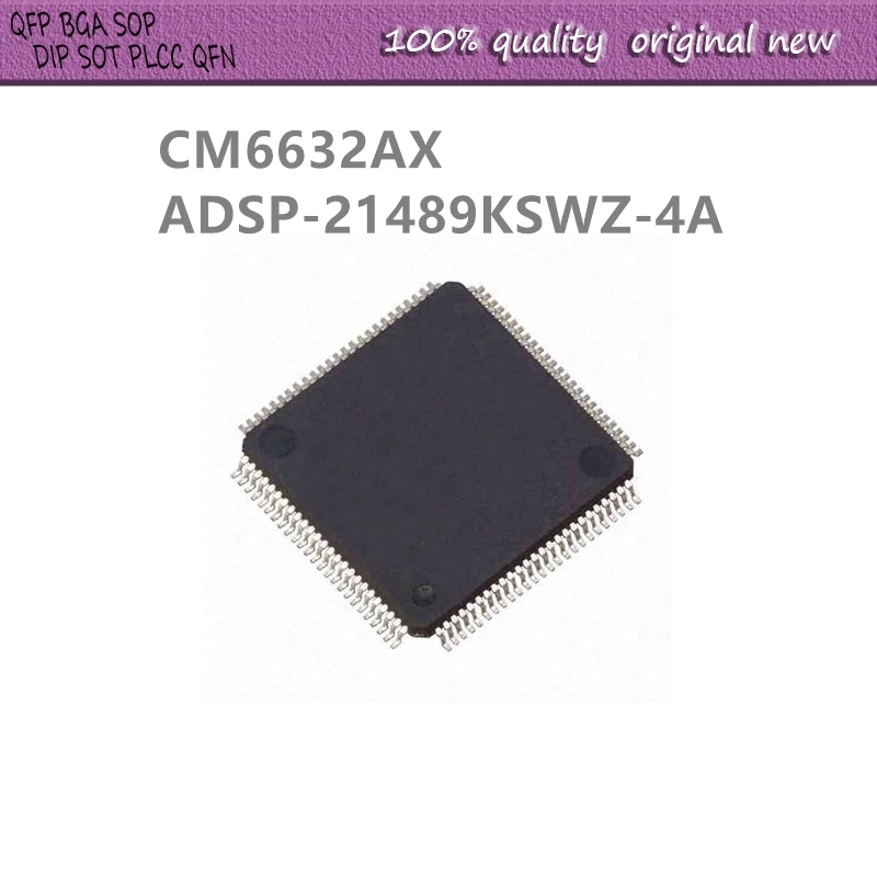 1Pcs/Lot  CM6632AX CM6632A CM6632  ADSP-21489KSWZ-4A  ADSP-21489 KSWZ-4A  LQFP100