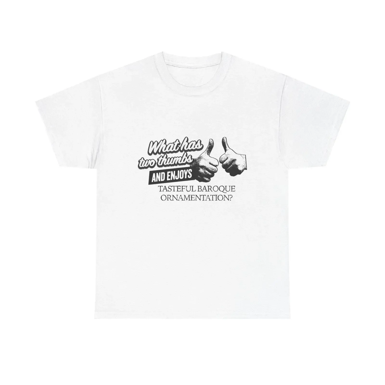 What Has Two Thumbs and Enjoys Tasteful Baroque Ornamentation T Shirt Vintage  vintage Washed Stretched Stylish Soft