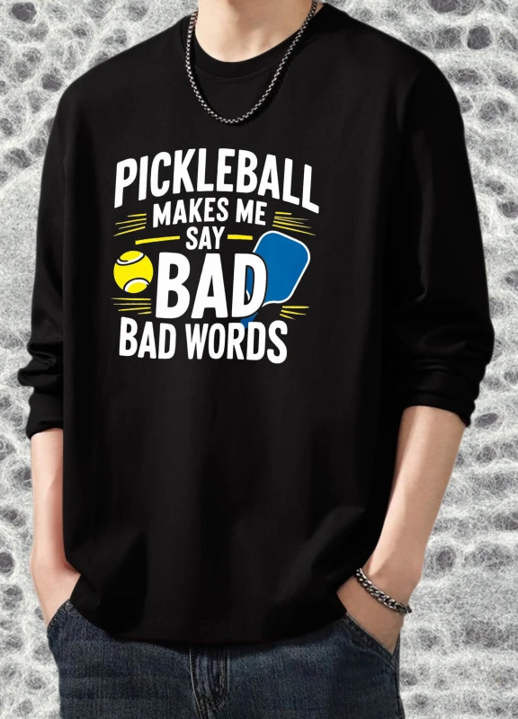 

T shirt for men autumn jerseys Tops Long sleeve Graphic tee Pickleball Makes Me Say Bad Bad Words Casual Football Printed tshirt
