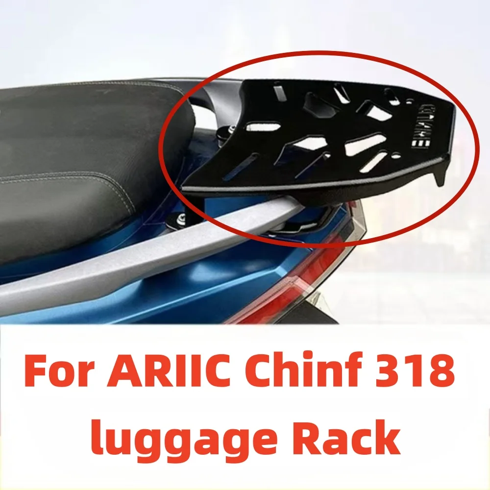 New Fit ARIIC Chinf 318 Motorcycle Accessories Rear Luggage Rack Cargo Rack Luggage Holder Bracket For ARIIC Chinf 318 Chinf318