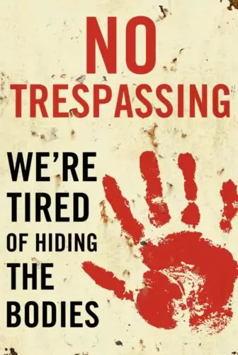No Trespassing We're Tire Of Hiding Bodies Funny 8