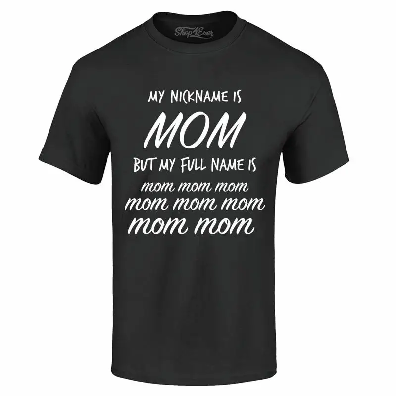 My Nickname Is MOM But My Name Is mom T-shirt Funny Shirts