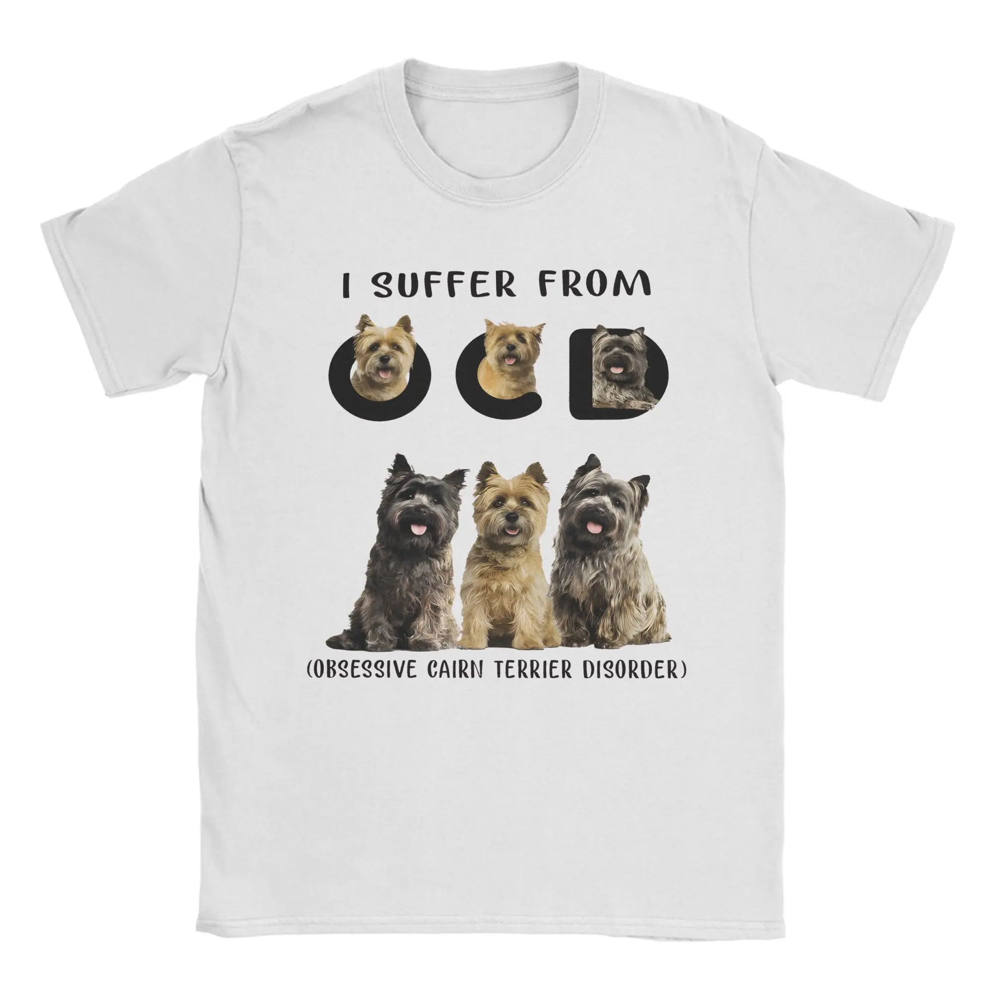 I Suffer From OCD Obsessive Cairn Terrier Disorder Funny Dog T-Shirt T Shirts Short Sleeve Tshirt Summer 100% Cotton O Neck Tees