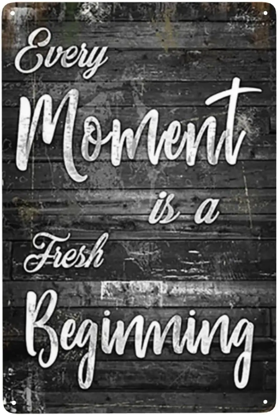 Metal Tin Signs Vintage Funny Every Moment Is A Fresh Beginning Positive Hanging?Retro?Sign?Kitchen?Wall?Poster?Cafe?Bar?Pub?Man