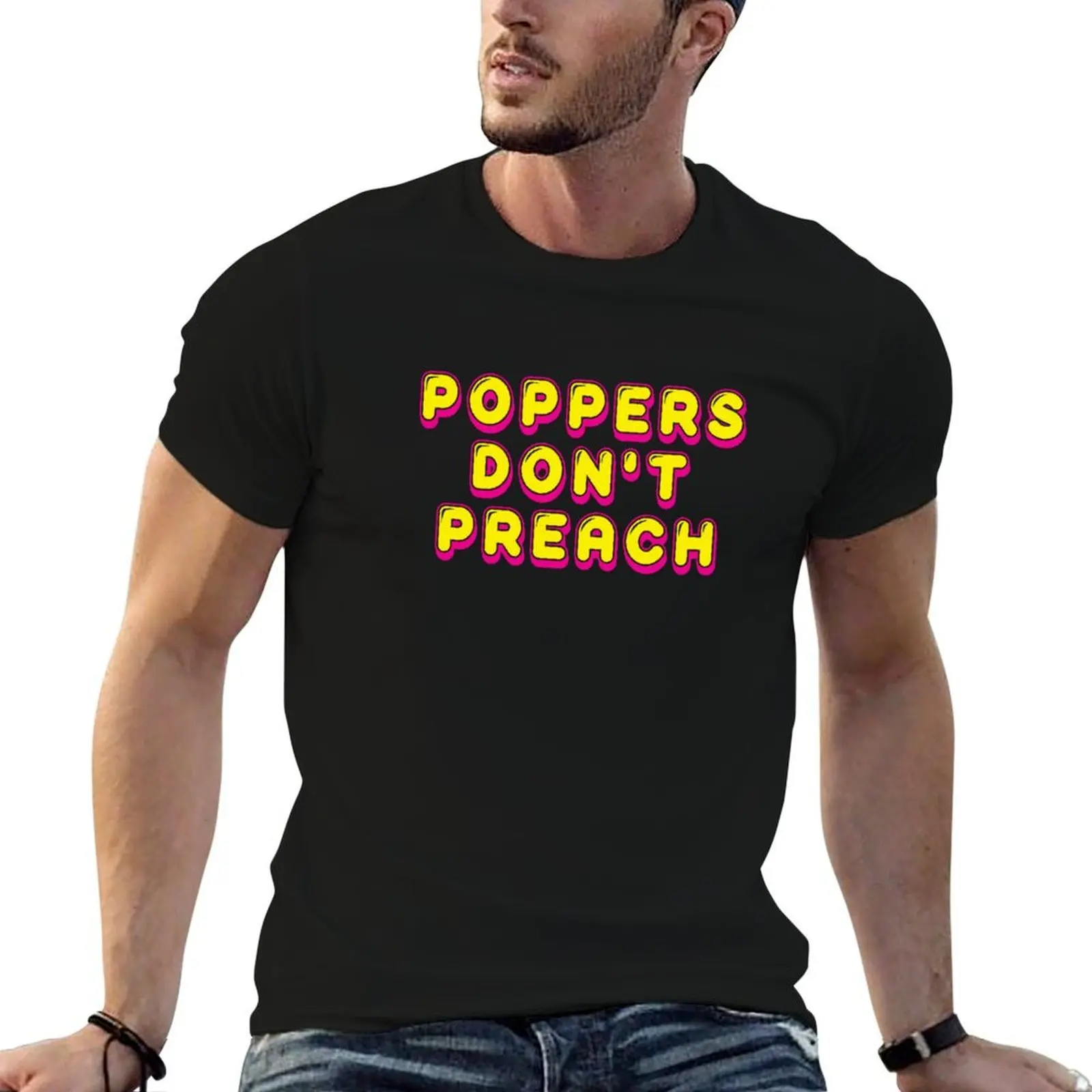 

Poppers don't preach T-Shirt t shirts for man graphic tees man t shirt heavy cotton cotton t shirts man 100% T-shirt