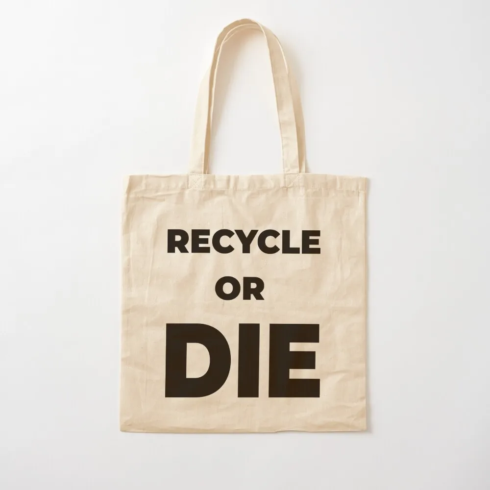 Recycle or die Tote Bag canvas tote men's hand ladies large