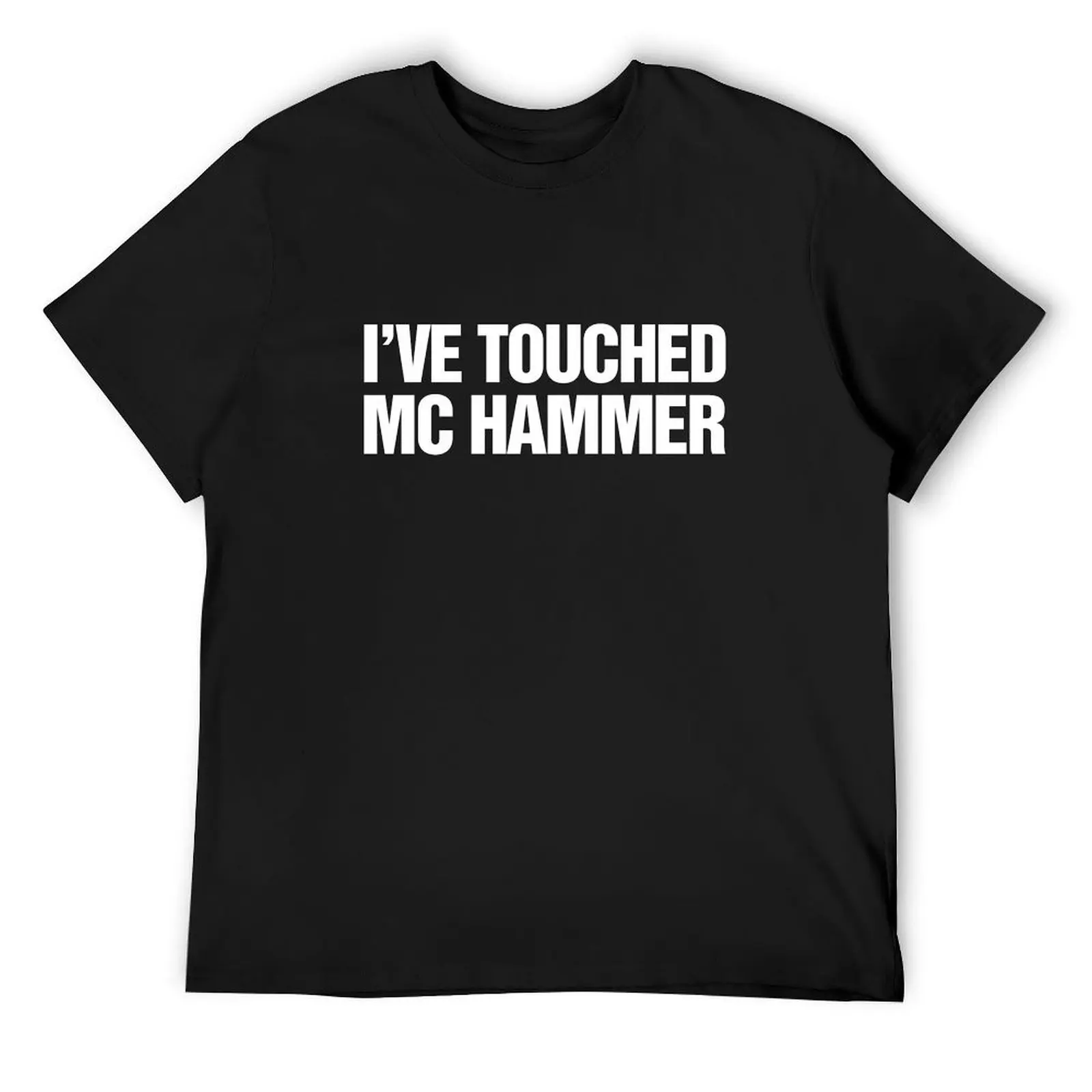

I've Touched MC Hammer T-Shirt heavyweights summer 2025 new edition quick-drying Men's t shirts