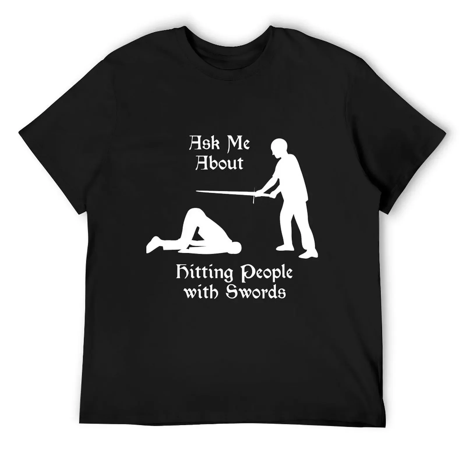 

HEMA - Ask Me About Hitting People with Swords T-Shirt oversizeds summer tops graphic shirts slim fit t shirts for men