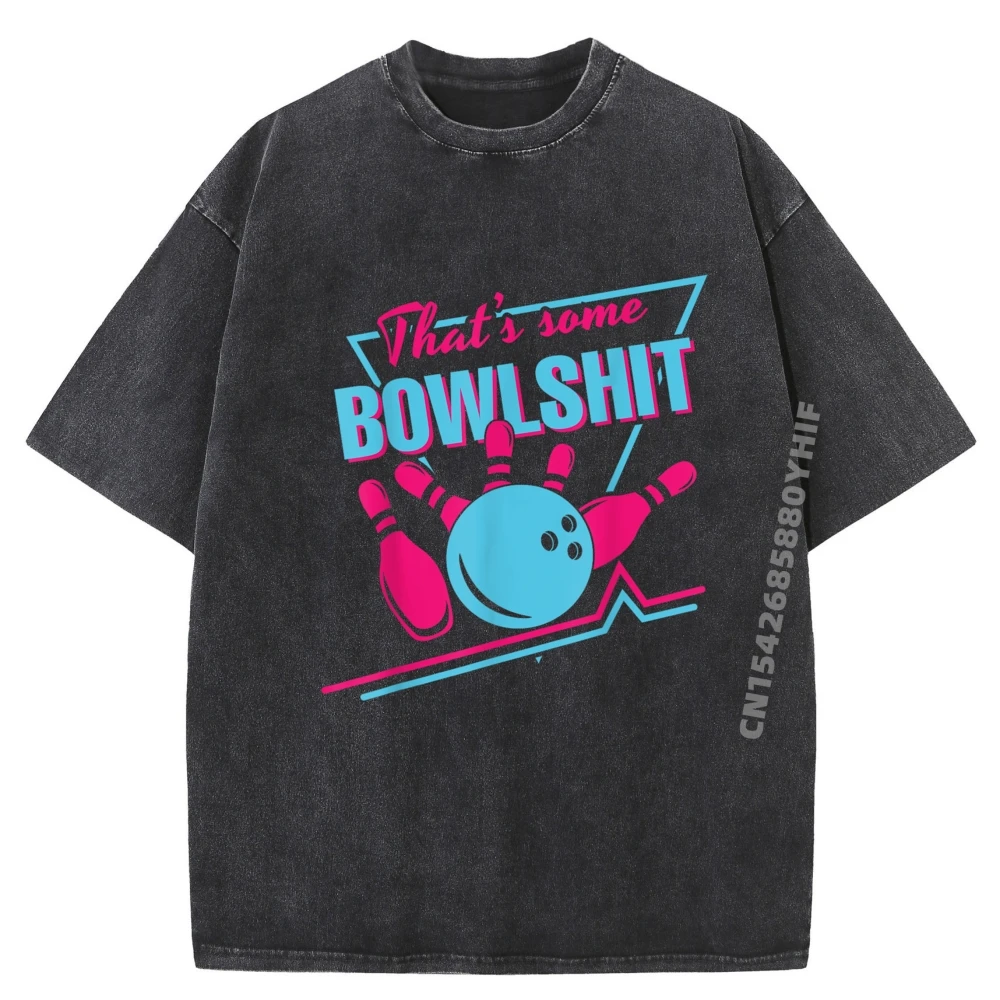 

That Some Bowlshit Ball Pins Strike Spilt Funny Bowling Team Street Wear T Shirt Oversized Washed Camisetas De Hombre