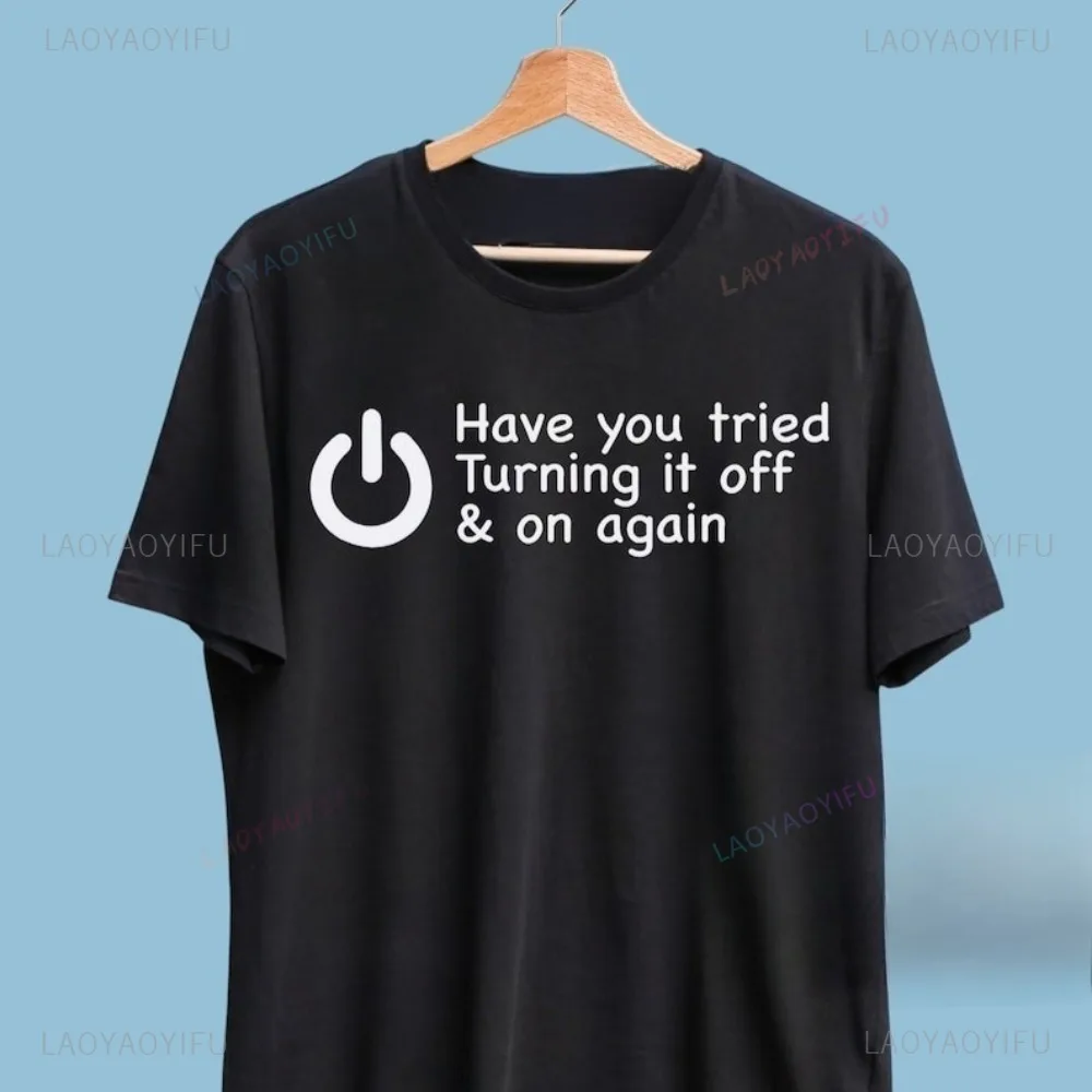 Have You Tried Turning It Off and On Again Funny T-Shirt Funny Power Button Premium TShirt Casual Fashion Loose Women Man Tees