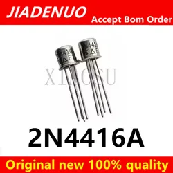 (2-5pcs)100% New original 2N4416A 2N4416 TO72-4 Chipset