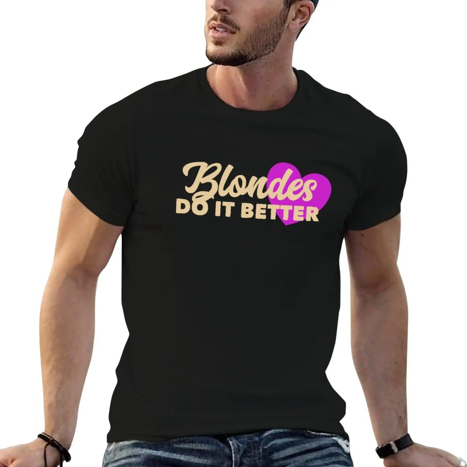 

Perfect T-Shirt Better man for t t man Funny Women printed for Blonde shirt Blondes shirts Hair it Do