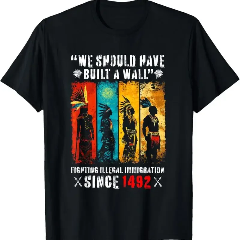 We Should Have Built A Wall Fighting Illegal Immigration T Shirt