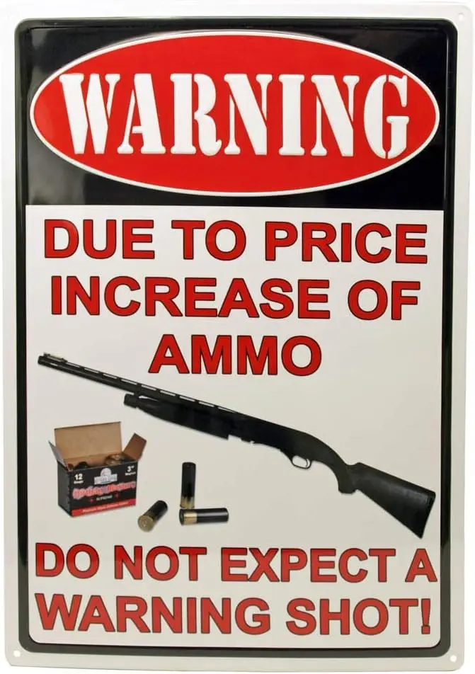 Metal Aluminum Plaque Sign Due to Price Increase of Ammo Do Not Expect Warning Shot Tin Sign for Home Bar Kitchen Pub Wall Decor