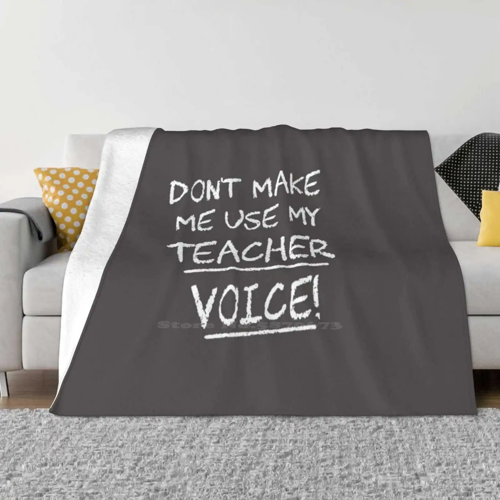 Don'T Make Me Use My Teacher Voice Blanket Soft Warm Travel Portable Blanket Teaching Back To School Classroom Favorite