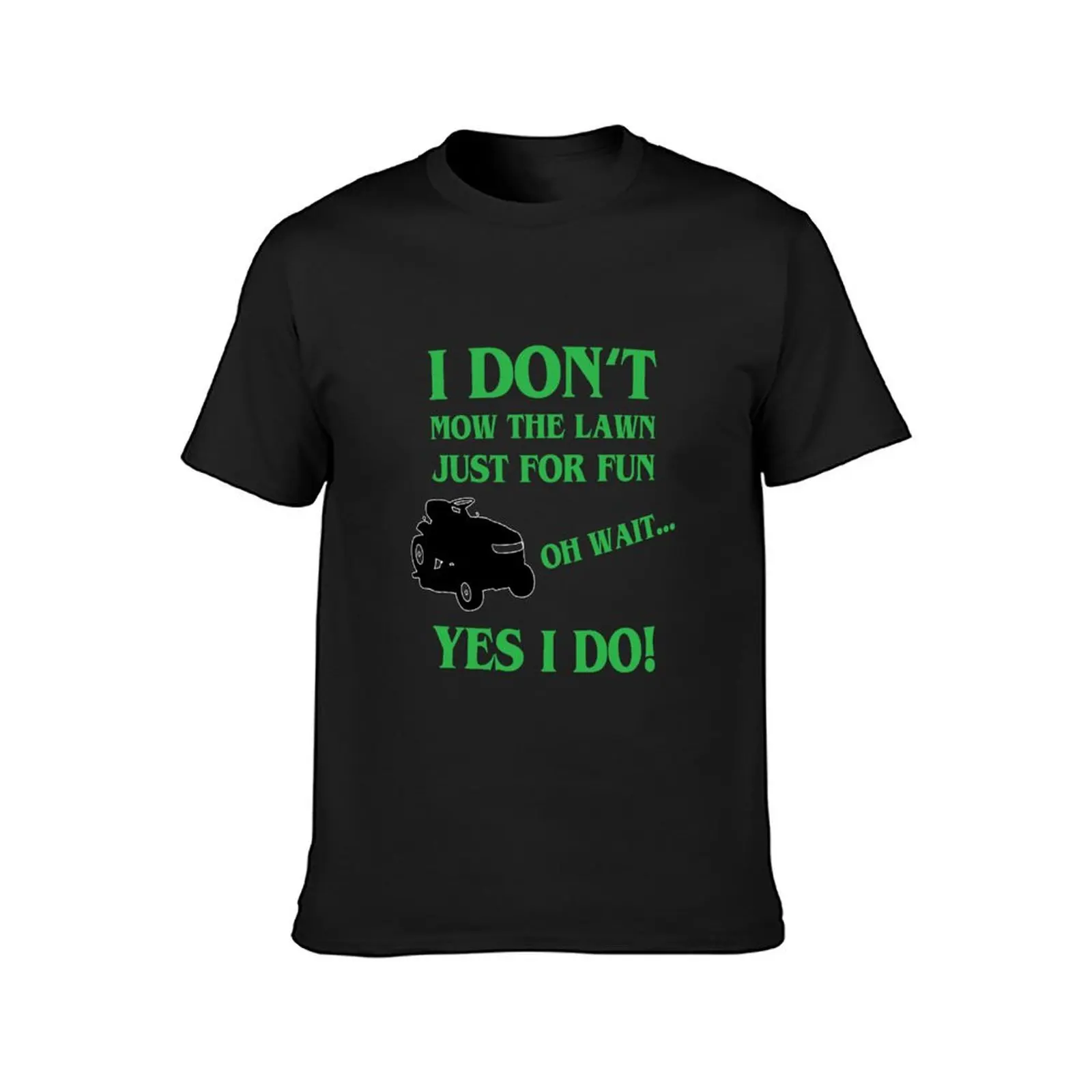 I Don't Mow The Yard Just For Fun T-Shirt tees kawaii clothes heavyweight t shirts for men