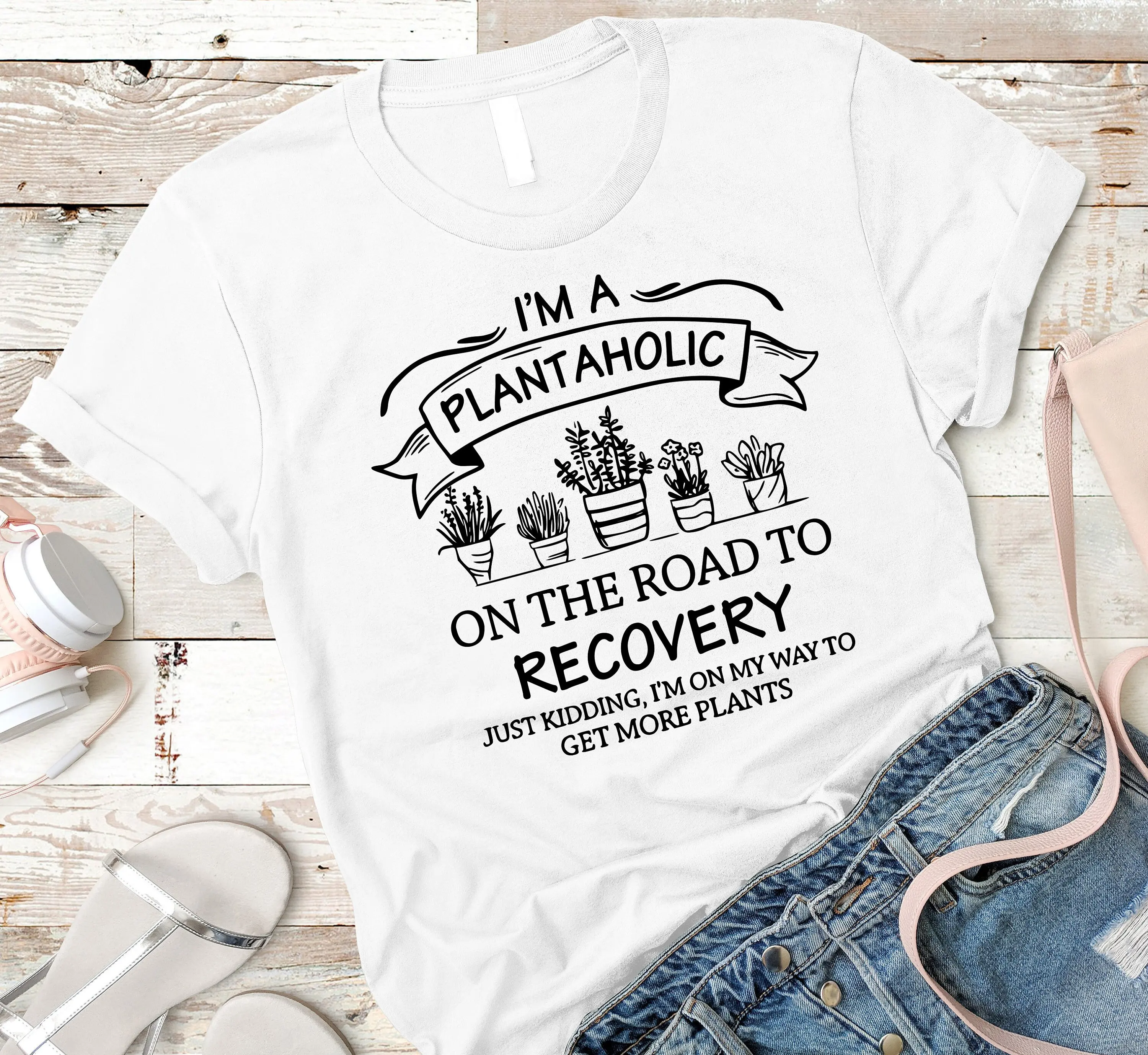 I'm A Plantaholic On the Road to Recovery Just ding My Way Get More Plants T Shirt PlanT Funny