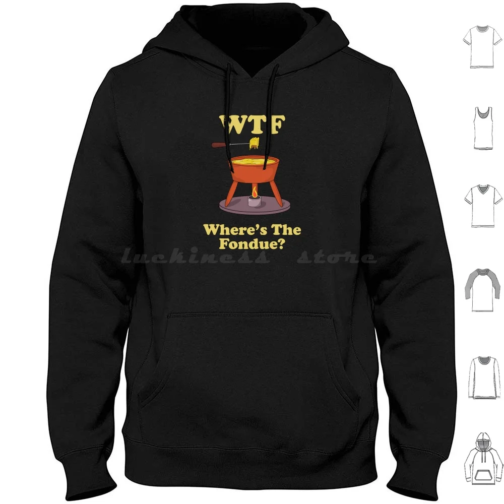 Wtf Where’s The Fondue ? Hoodie Cotton Long Sleeve Fondue Cheese Graphic Love Wtf Funny Foodie