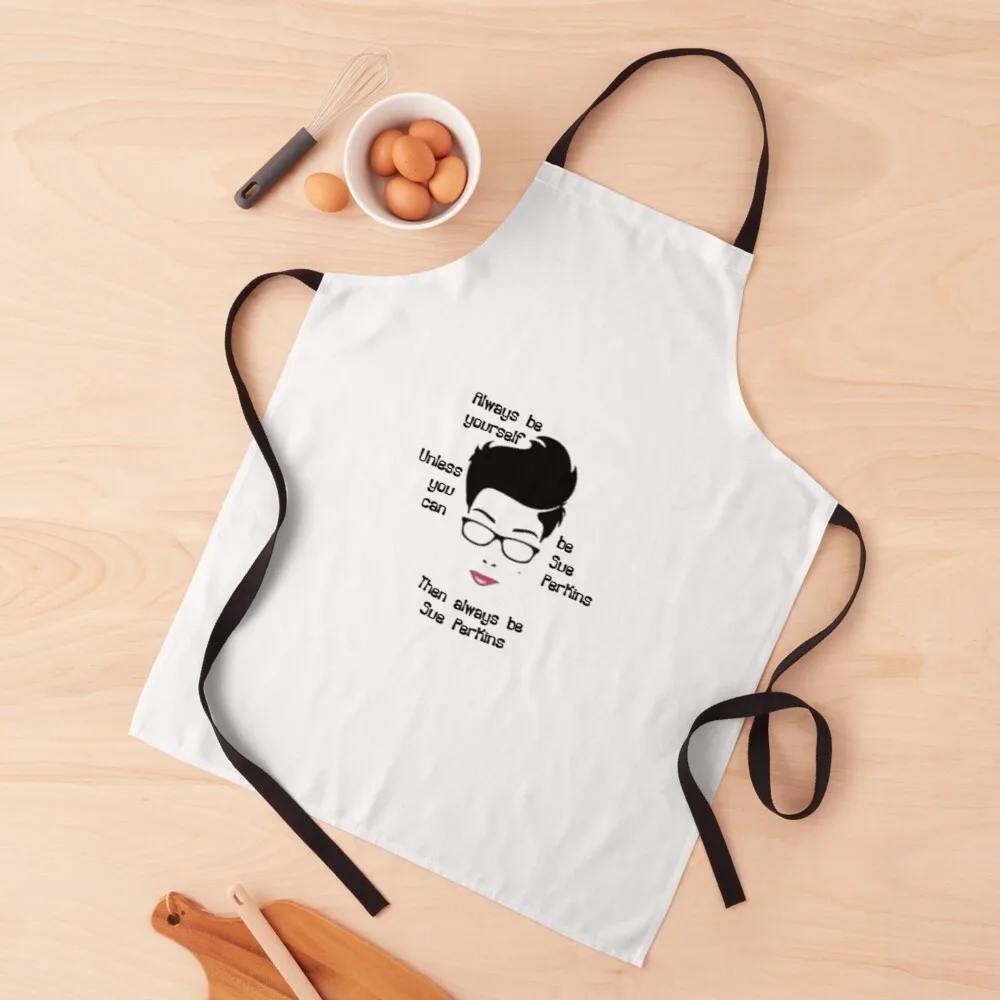 

Always be yourself....Unless You Can Be Sue Perkins Apron Aprons Kitchen things