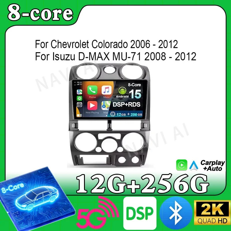 For Chevrolet Colorado 2006 - 2012 For Isuzu D-MAX MU-71 2008 - 2012 Android 15 2K QLED Car Radio GPS Unit Qualcomm 4G WIFI BT